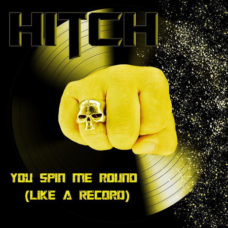 Hitch - You Spin Me Round (Like A Record)